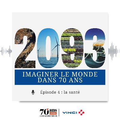 Imaginer le monde dans 70 ans : La santé (4/5)