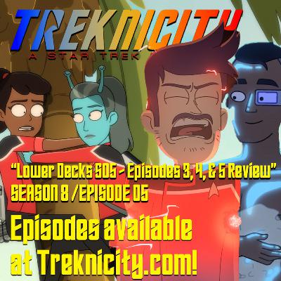 Treknicity - Season 08 - Episode 06 - "Lower Decks - Season 05 - Episodes 3, 4, & 5 Review - SPOILERS"