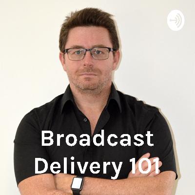 Broadcast Delivery 105 - How To Know What To Learn Broadcast Delivery 105 - How To Know What To Learn