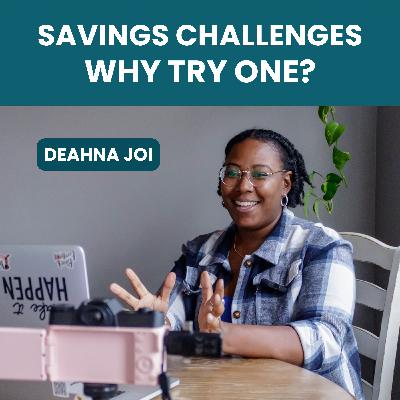 221. Savings Challenges: Build Saving Habits That Stick with Deahna Joi