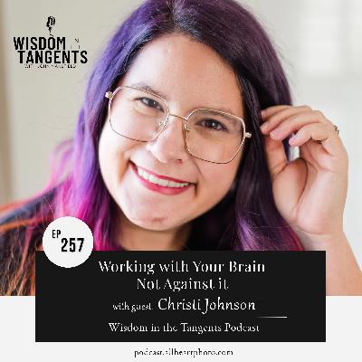 Working with your Brain, Not Against it with Christi Johnson | ep257