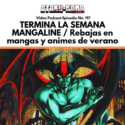 Video Podcast No. 117 ~ TERMINA LA SEMANA MANGALINE / Rebajas en mangas y animes de verano Video Podcast No. 117 ~ TERMINA LA SEMANA MANGALINE / Rebajas en mangas y animes de verano