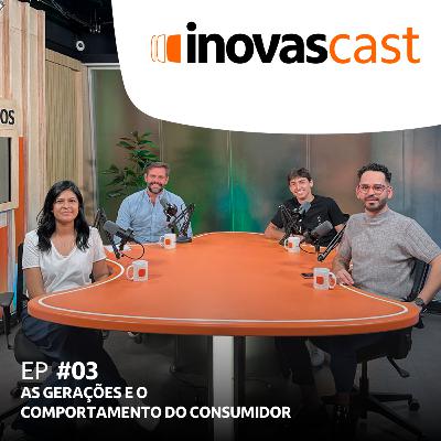 Inovascast - Episódio #03 | Gerações
