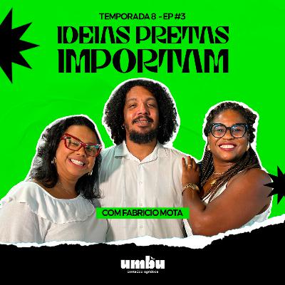 Ideias Pretas - #3 com Fabricio Mota Ideias Pretas - #3 com Fabricio Mota