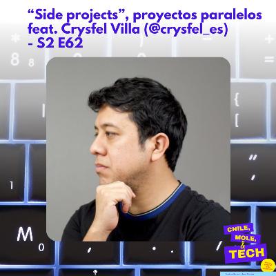 “Side projects”, proyectos paralelos feat. Crysfel Villa (@crysfel_es) - S2 E62
