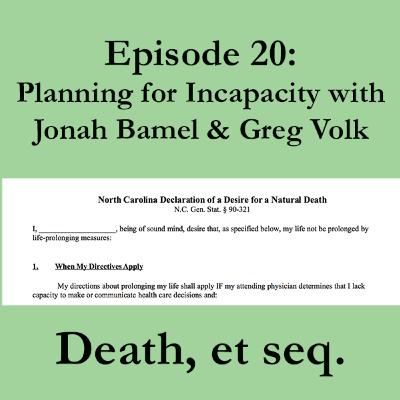 Episode 20: Planning for Incapacity with Jonah Bamel and Greg Volk