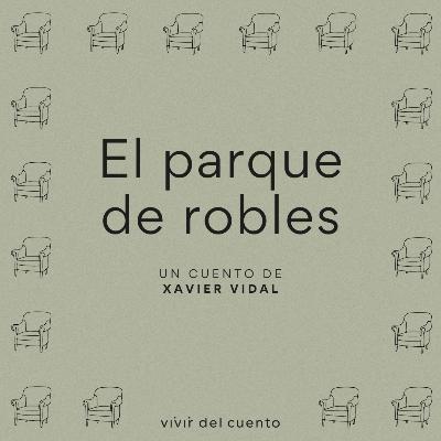#57 El parque de robles, de Xavier Vidal #57 El parque de robles, de Xavier Vidal