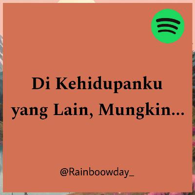 74 : Di Kehidupanku yang Lain, Mungkin...