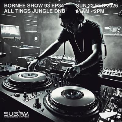 Bornee Show 93 All Things DnB 034 - 22 Feb 2026 Bornee Show 93 All Things DnB 034 - 22 Feb 2026
