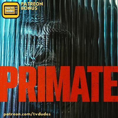 [PREVIEW] PRIMATE (TV Dudes at the Movies!)