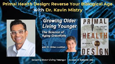 232 Primal Health Design: Reverse Your Biological Age with Dr. Kavin Mistry
