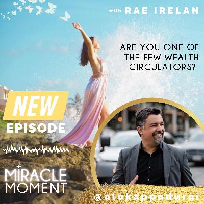 Are You One of the Few Wealth Circulators? with Alok Appadurai Are You One of the Few Wealth Circulators? with Alok Appadurai