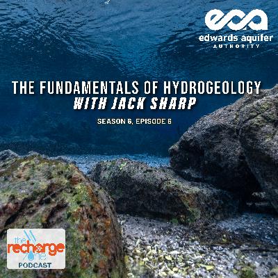 Season 6, Episode 6 | The Fundamentals of Hydrogeology with Jack Sharp
