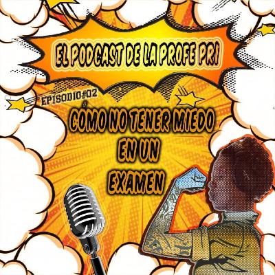 Cómo no tener miedo en un examen
