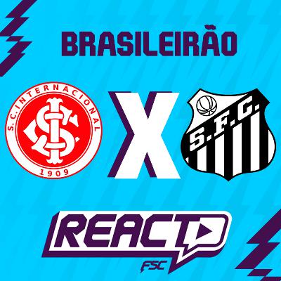 INTERNACIONAL x SANTOS - BrasileirĂŁo FSC React INTERNACIONAL x SANTOS - BrasileirĂŁo FSC React