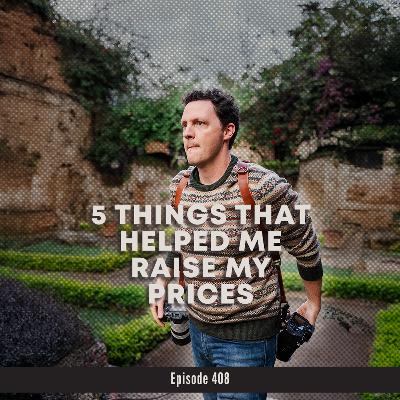 408. The 5 Things That Helped Me Raise My Prices in the Wedding Industry