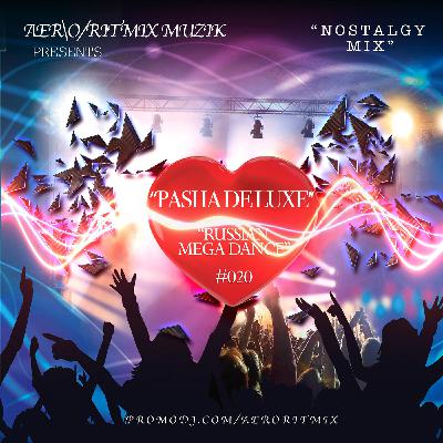 Pasha DELUXE - Русский Mega Dance #020 (Nostalgy Mix) Pasha DELUXE - Русский Mega Dance #020 (Nostalgy Mix)