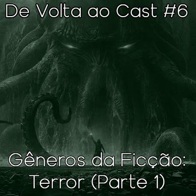 EP 6 - Gêneros da Ficção: Terror (Parte 1)