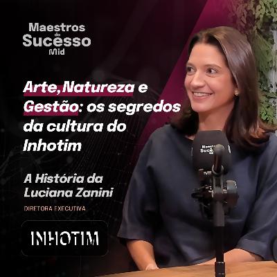 Os bastidores do Instituto Inhotim: como unir cultura, gestão e impacto social | Epa. 23