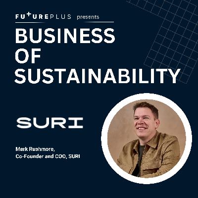 20: Business of Sustainability - E20: How SURI is Reinventing the Toothbrush Industry