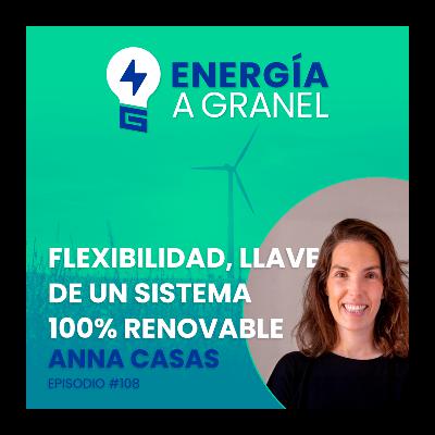 «Flexibilidad, llave de un sistema 100% renovable», con Anna Casas (Octopus Energy), #108 «Flexibilidad, llave de un sistema 100% renovable», con Anna Casas (Octopus Energy), #108