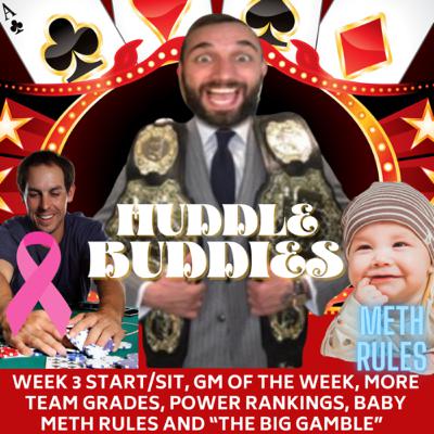 Wk 3 Start/Sit, GM of The Week, Power Rankings, Week 3 Preview Baby Meth Rules and “The Big Gamble”