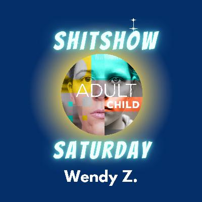 SHITSHOW SATURDAY #80 - Wendy Z. SHITSHOW SATURDAY #80 - Wendy Z.
