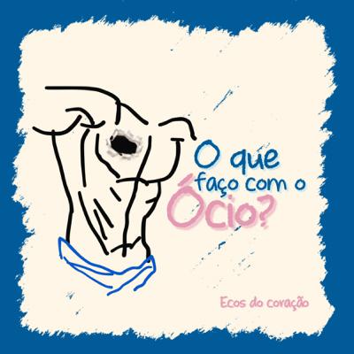 #8 - O que faço com o ócio?