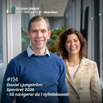 #124 Daniel Ljungström: Sparåret 2026 – så navigerar du i nyhetskaoset