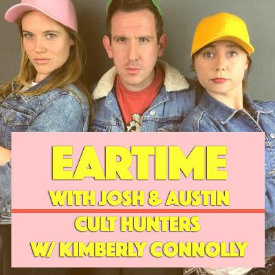 Eartime 007 | Cult Hunters w/ Kimberly Connolly