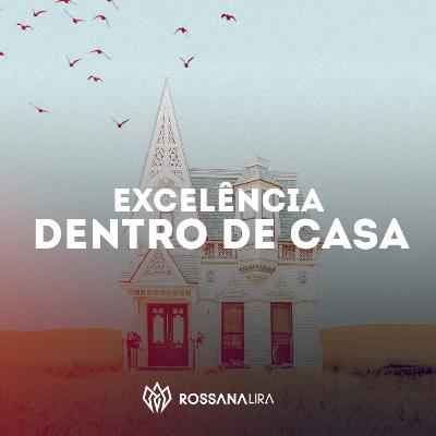 Excelência Dentro de Casa Excelência Dentro de Casa