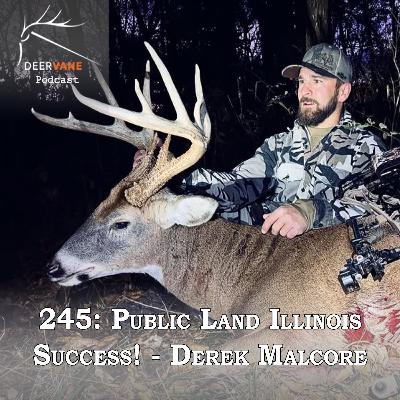 245: Illinois Public Land Success - Derek Malcore 245: Illinois Public Land Success - Derek Malcore
