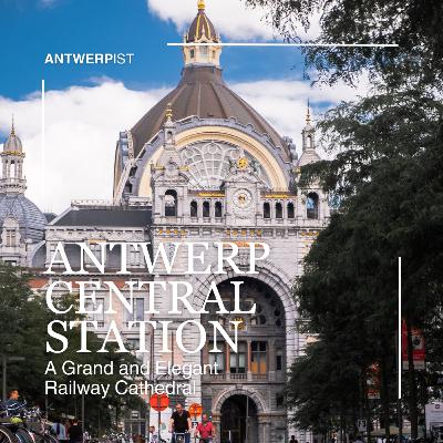 Antwerp Central Station: A Grand and Elegant Railway Cathedral Antwerp Central Station: A Grand and Elegant Railway Cathedral