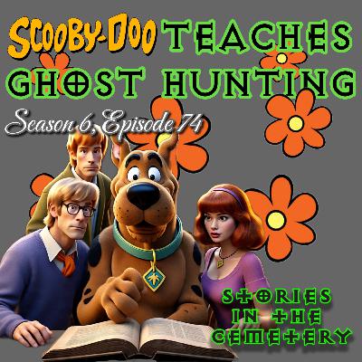 S6E74: Scooby Doo Teaches Ghost Hunting