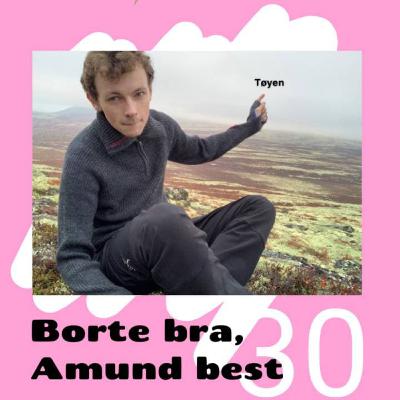 Episode 30: Borte bra, Amund best