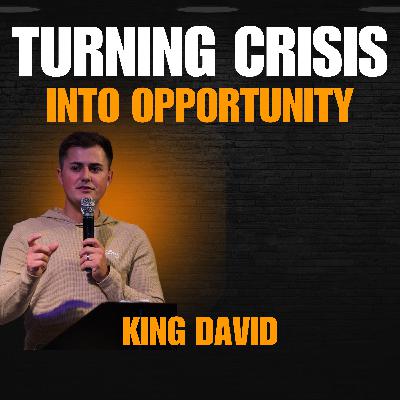 Turning Crisis into opportunity: Strategies for tough times. (A story of King David)