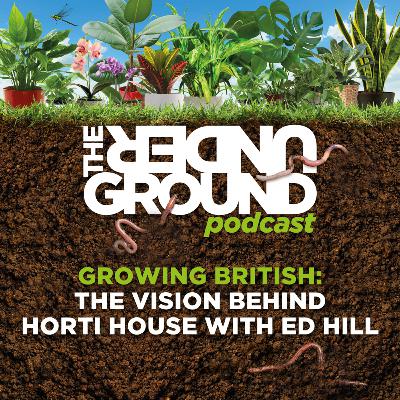 Growing British: The Vision Behind Horti House with Ed Hill