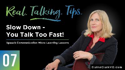 07: Real Talking Tips - Ways to Talk Slower