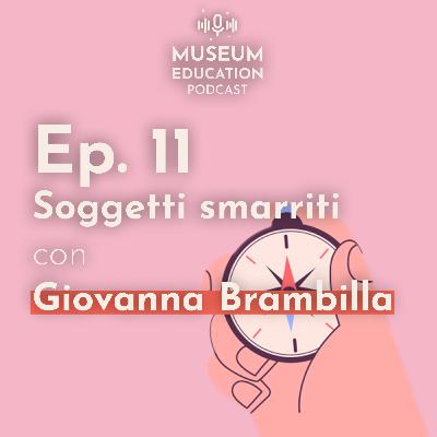 Ep. 11 - Soggetti smarriti con Giovanna Brambilla (ITA)