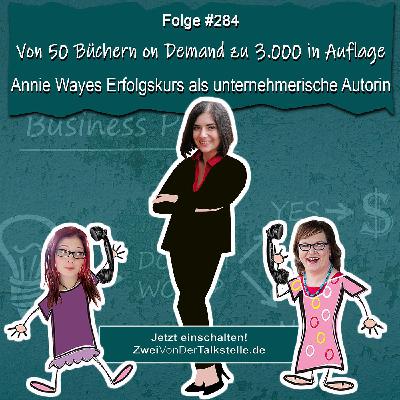 Von 50 Büchern on Demand zu 3.000 in Auflage: Annie Wayes Erfolgskurs als unternehmerische Autorin