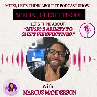 LTA "Music’s Ability to Shift Perspectives" W/SG Marcus Manderson LTA "Music’s Ability to Shift Perspectives" W/SG Marcus Manderson