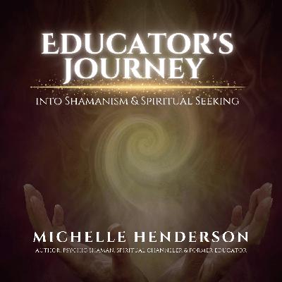 Educator's Journey into Shamanism &  Spiritual Seeking