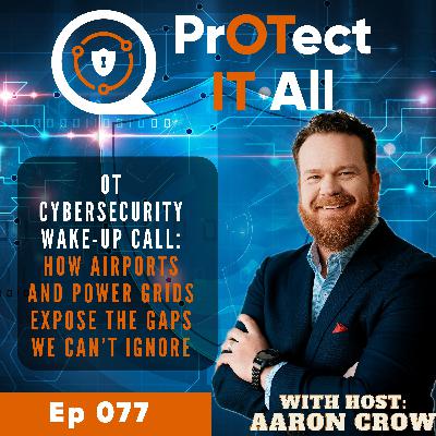 OT Cybersecurity Wake-Up Call: How Airports and Power Grids Expose the Gaps We Can’t Ignore