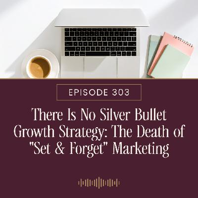 There Is No Silver Bullet Growth Strategy: The Death of "Set & Forget" Marketing There Is No Silver Bullet Growth Strategy: The Death of "Set & Forget" Marketing