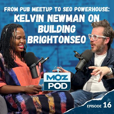 Ep 16 | From Pub Meet up to SEO Powerhouse: Kelvin Newman on Building BrightonSEO