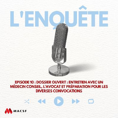 Episode 10 : Dossier ouvert : entretien avec un médecin conseil, l’avocat et préparation pour les diverses convocations Episode 10 : Dossier ouvert : entretien avec un médecin conseil, l’avocat et préparation pour les diverses convocations