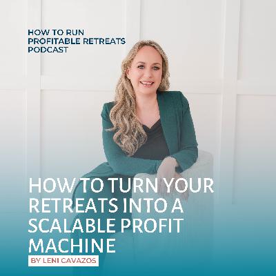 How to Turn Your Retreats Into a Scalable Profit Machine