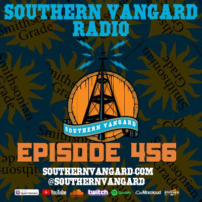 Episode 456 - Southern Vangard Radio
