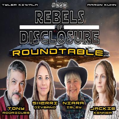 EP 293 | REBELS OF DISCLOSURE ROUNDTABLE | THE YEAR OF DISCLOSURE - 2024 & BEYOND