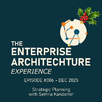 Episode #006 - DEC 2025 - Strategic Planning with Semra Kandemir